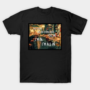 I'm All In - Diner - Quotes T-Shirt